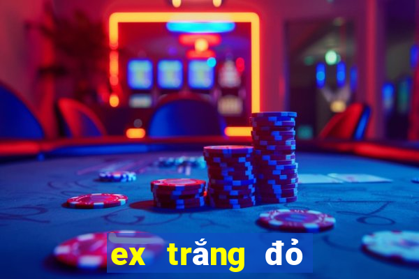 ex trắng đỏ đen 2017