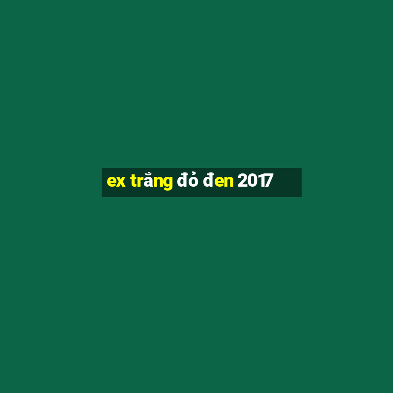 ex trắng đỏ đen 2017