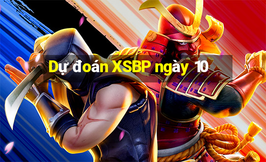 Dự đoán XSBP ngày 10