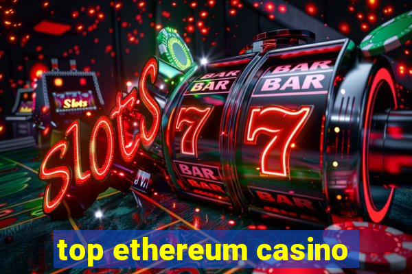 top ethereum casino