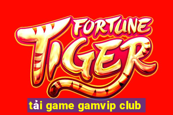 tải game gamvip club