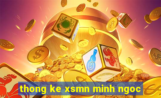 thong ke xsmn minh ngoc