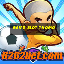 Game Slot Thomo