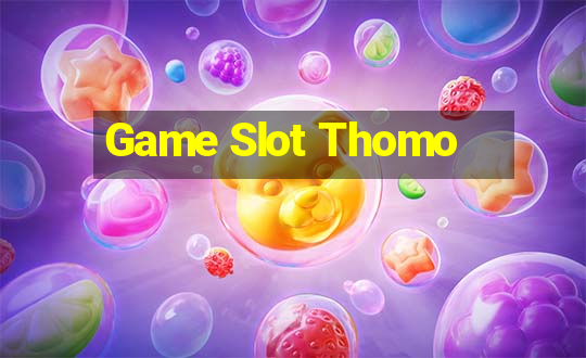 Game Slot Thomo