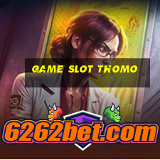 Game Slot Thomo