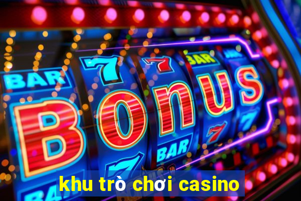 khu trò chơi casino