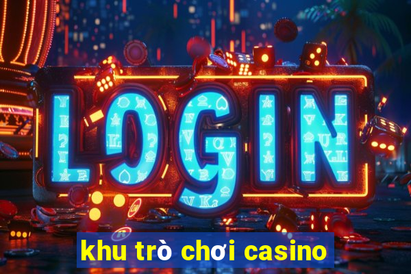 khu trò chơi casino