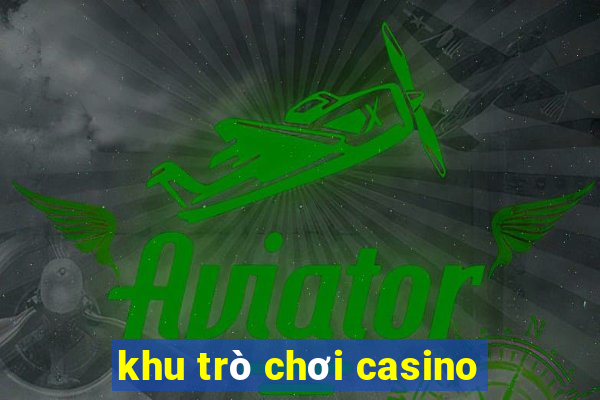 khu trò chơi casino