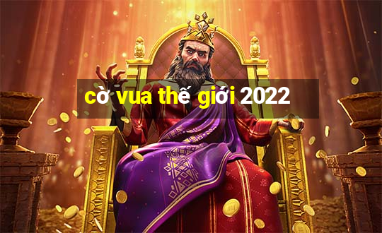 cờ vua thế giới 2022