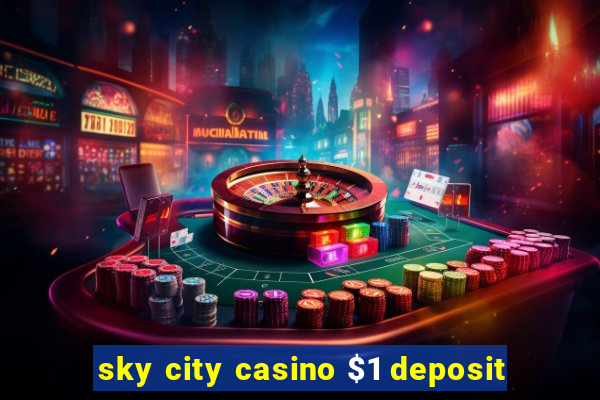 sky city casino $1 deposit