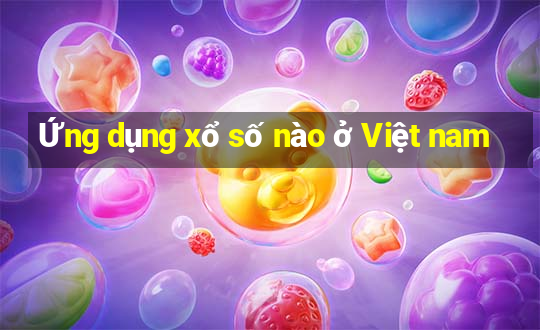 Ứng dụng xổ số nào ở Việt nam