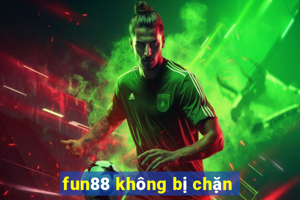 fun88 không bị chặn