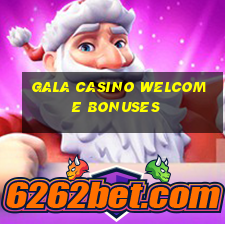 gala casino welcome bonuses