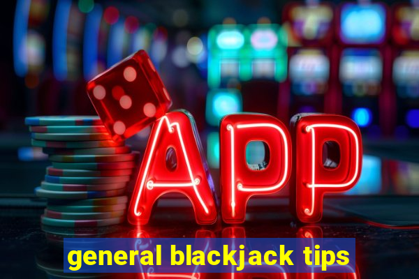 general blackjack tips