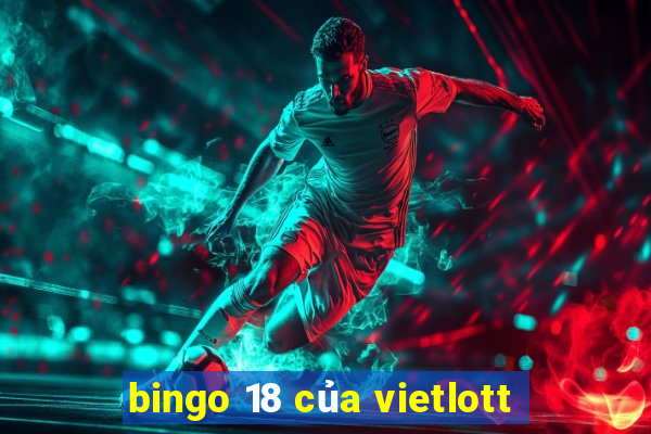 bingo 18 của vietlott