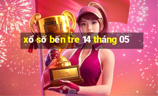 xổ số bến tre 14 tháng 05