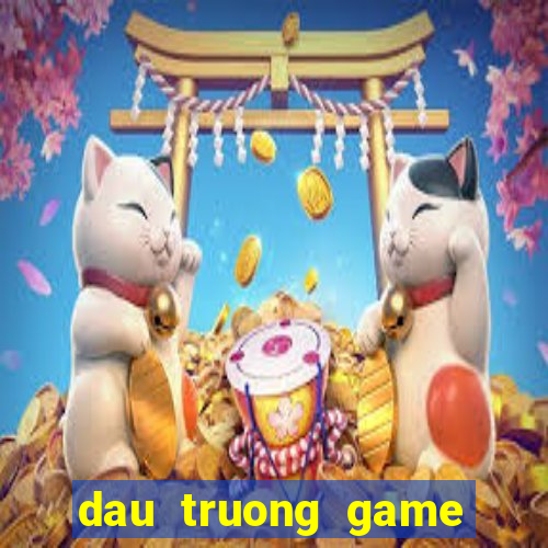 dau truong game doi thuong