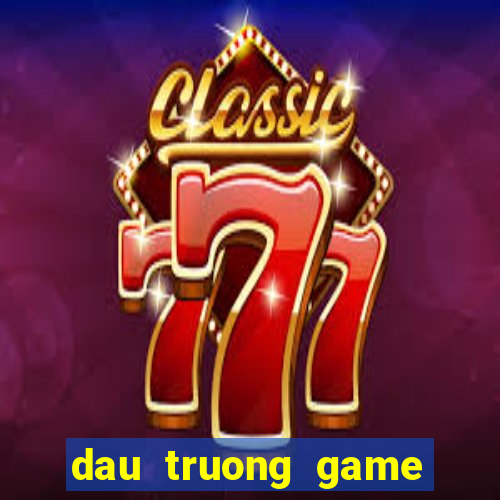 dau truong game doi thuong