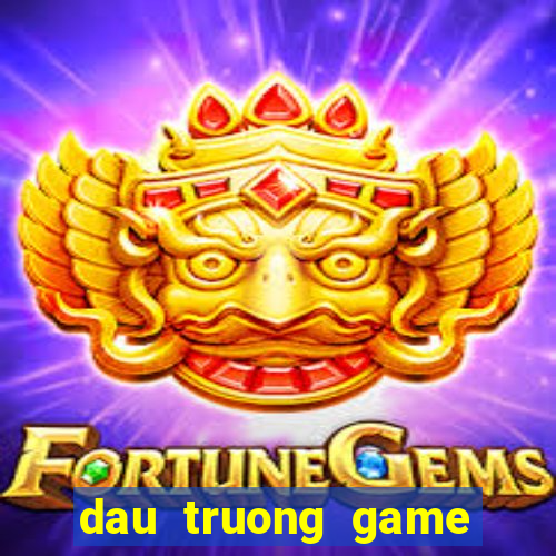 dau truong game doi thuong