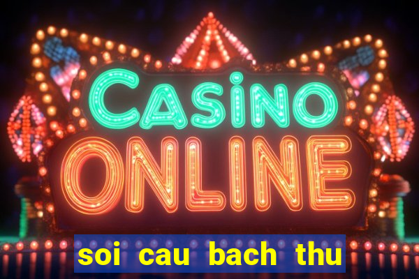 soi cau bach thu lo de mb