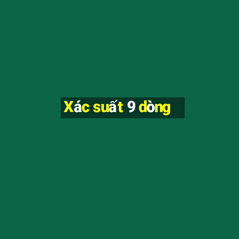 Xác suất 9 dòng