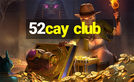 52cay club