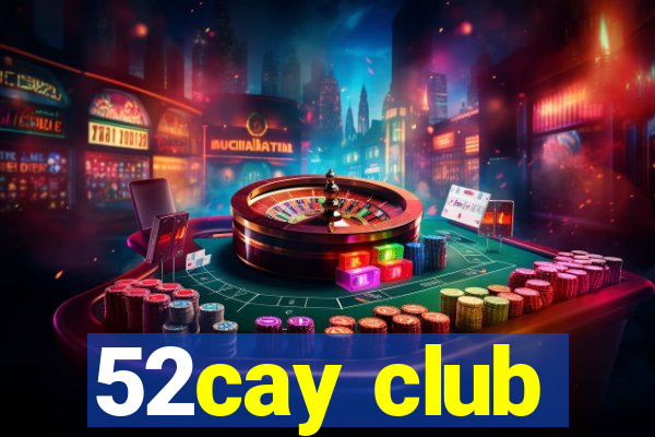 52cay club