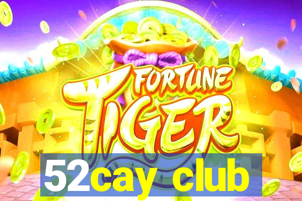 52cay club