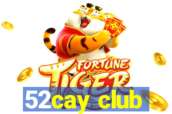 52cay club