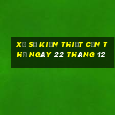 xổ số kiến thiết cần thơ ngày 22 tháng 12