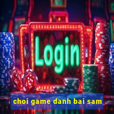 choi game danh bai sam