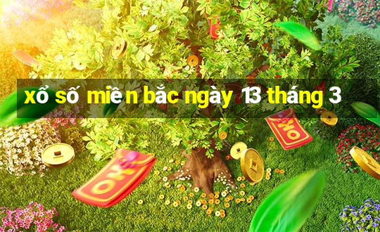 xổ số miền bắc ngày 13 tháng 3