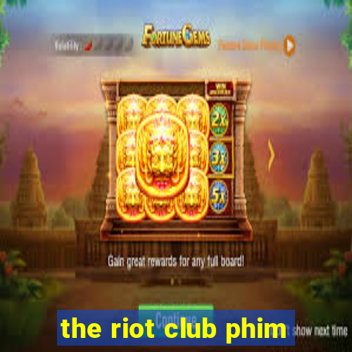 the riot club phim