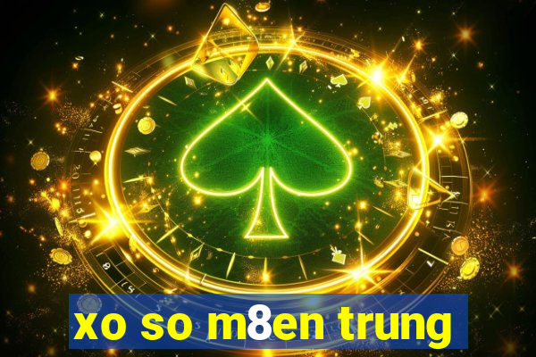 xo so m8en trung