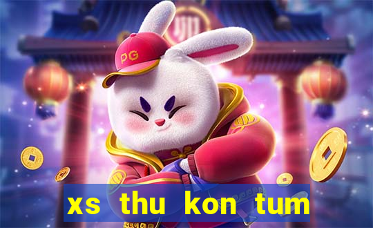 xs thu kon tum hom nay