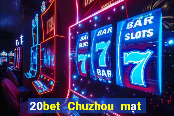 20bet Chuzhou mạt chược manizi