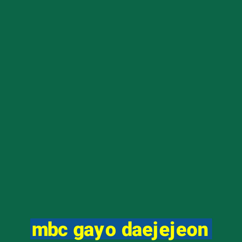 mbc gayo daejejeon