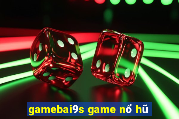 gamebai9s game nổ hũ