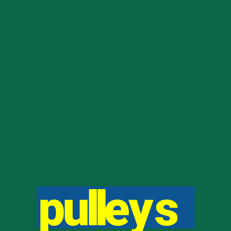 pulleys