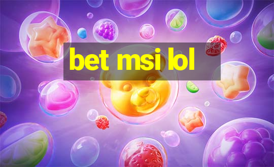 bet msi lol