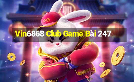 Vin6868 Club Game Bài 247