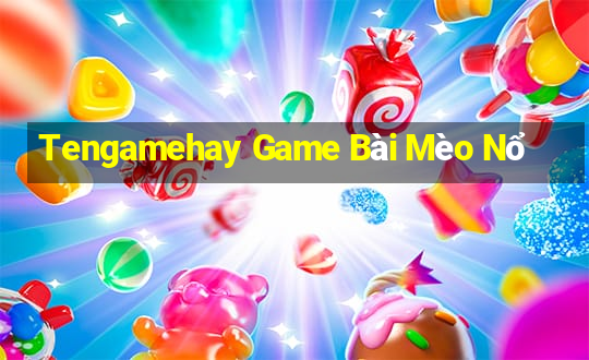 Tengamehay Game Bài Mèo Nổ