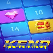 game dau co tuong