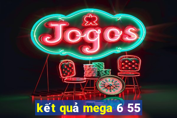 kết quả mega 6 55