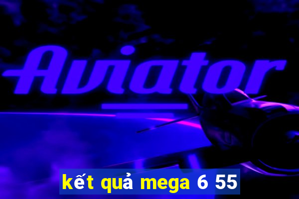 kết quả mega 6 55