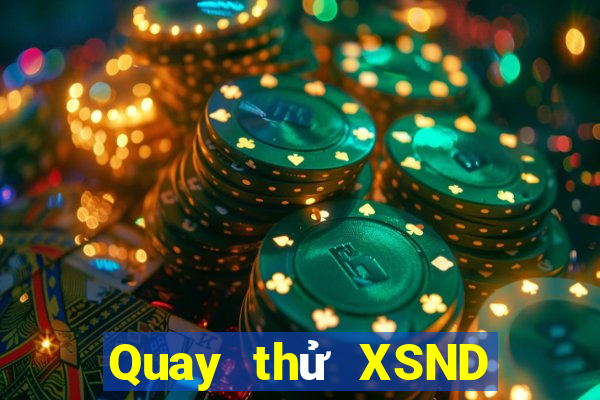 Quay thử XSND ngày 21