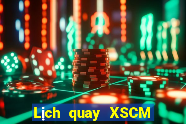 Lịch quay XSCM ngày 10