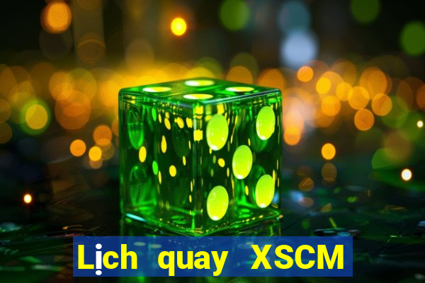 Lịch quay XSCM ngày 10