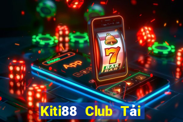 Kiti88 Club Tải Game Bài Nhất Vip