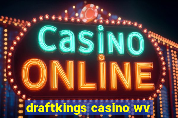 draftkings casino wv